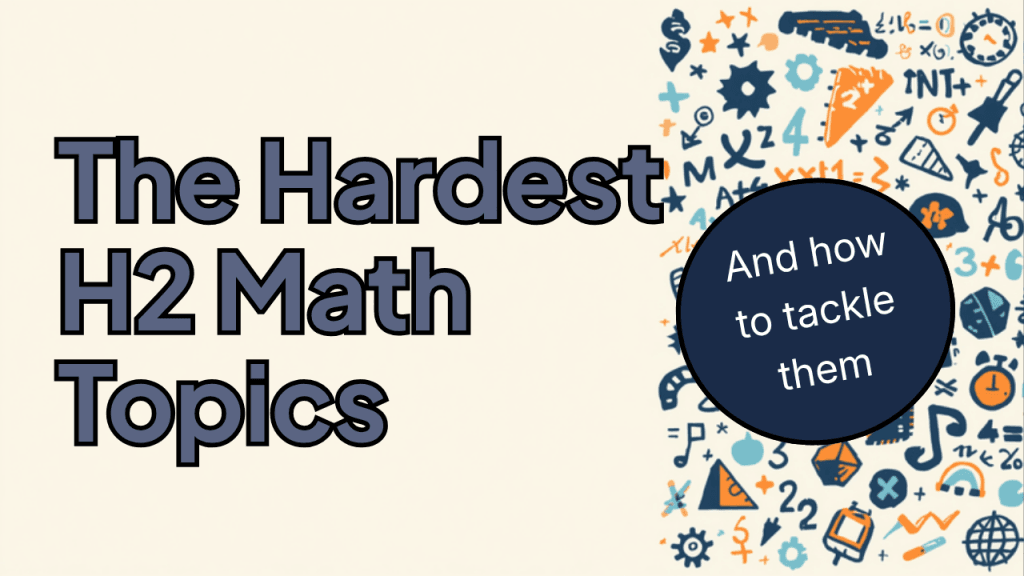 The Hardest H2 Math Topics (and How to Tackle Them) 2026