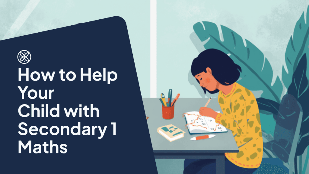 How to Help Your Child with Secondary 1 Maths: A Parent’s Guide (2026)