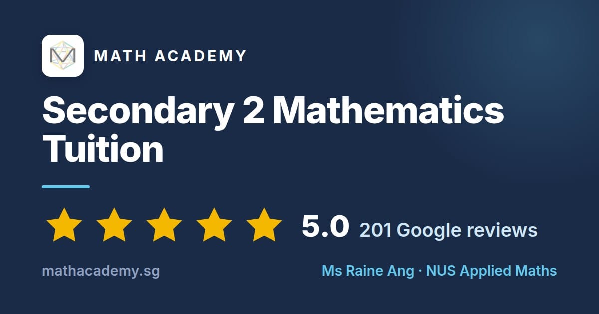 Secondary 2 Maths Tuition Singapore | Sec 2 | Math Academy
