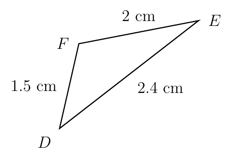 Triangle DEF with DE = 2.4 cm, EF = 2 cm and DF = 1.5 cm